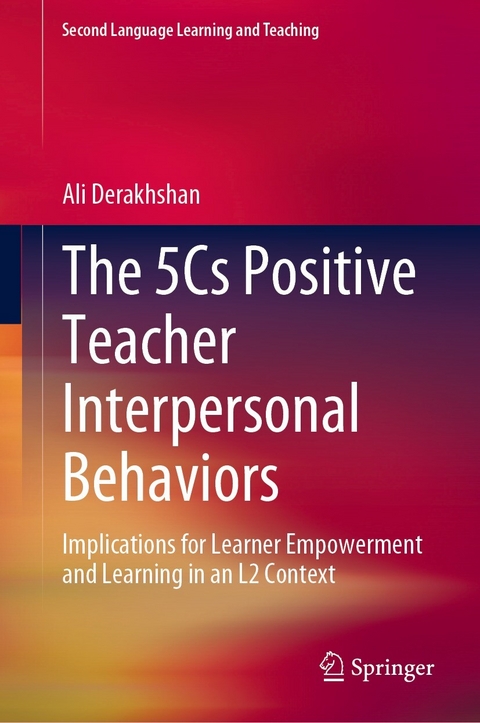 The 5Cs Positive Teacher Interpersonal Behaviors - Ali Derakhshan