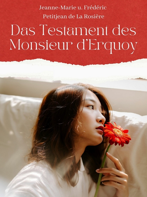 Das Testament des Monsieur d&apos;Erquoy -  Jeanne-Marie u. Frédéric Petitjean de La Rosière