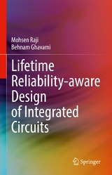 Lifetime Reliability-aware Design of Integrated Circuits - Mohsen Raji, Behnam Ghavami