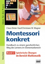 Ideen für die Praxis - Kindergarten und Vorschule / Montessori konkret - Band 2 - Claus-Dieter Kaul, Christiane Wagner