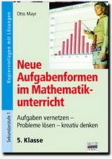 Neue Aufgabenformen Mathematik / 5. Klasse - Kopiervorlagen mit Lösungen