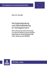 Vermögensbindung und Geschäftsleitung im Vertragskonzern - Reto Woodtli