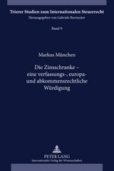 Die Zinsschranke – eine verfassungs-, europa- und abkommensrechtliche Würdigung - Markus München