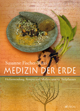 Medizin der Erde - Fischer-Rizzi, Susanne