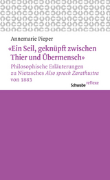 "Ein Seil, geknüpft zwischen Thier und Übermensch" - Annemarie Pieper