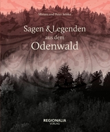 Sagen und Legenden aus dem Odenwald - Miriam Seisler, Peter Seisler