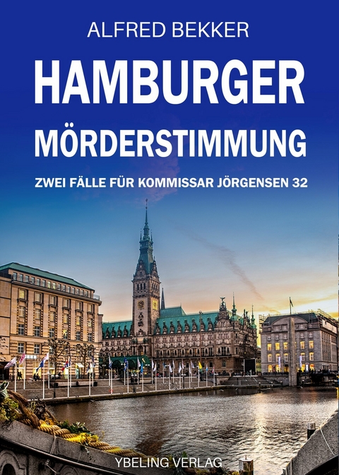 Hamburger Mörderstimmung: Zwei Fälle für Kommissar Jörgensen 32 -  Alfred Bekker