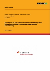 The Impact of Sustainable Investments on Companies’ Behaviour. Nudging Companies Towards More Sustainability - Maxim Chalotra