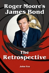 Roger Moore's James Bond - The Retrospective - John Fox