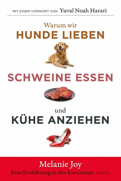 Warum wir Hunde lieben, Schweine essen und Kühe anziehen - Melanie Joy