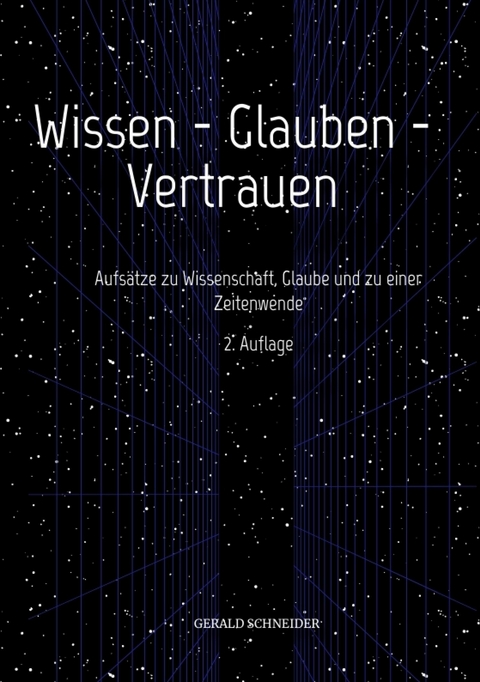 Wissen - Glauben - Vertrauen - Gerald Schneider