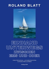 Einhand unterwegs zwischen Ems und Oder -  Roland Blatt