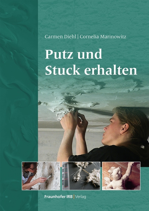 Putz und Stuck erhalten. - Carmen Diehl, Cornelia Marinowitz