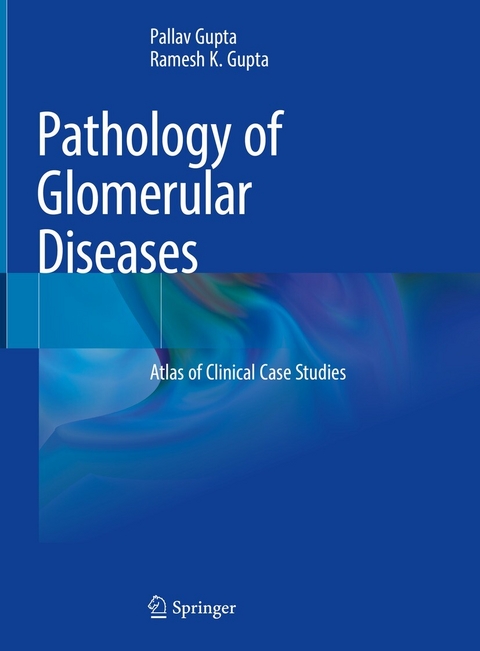 Pathology of Glomerular Diseases - Pallav Gupta, Ramesh K. Gupta