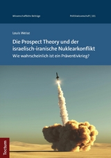 Die Prospect Theory und der israelisch-iranische Nuklearkonflikt - Louis Weise