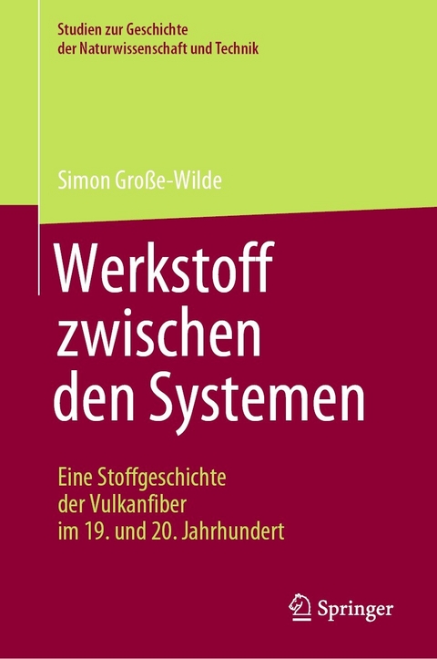 Werkstoff zwischen den Systemen – Eine Stoffgeschichte der Vulkanfiber im 19. und 20. Jahrhundert - Simon Große-Wilde