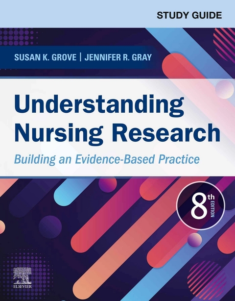 Study Guide for Understanding Nursing Research E-Book -  Jennifer R. Gray,  Susan K. Grove