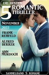 Die 5 besten Romantic Thriller November 2022: Sammelband 5 Romane - Frank Rehfeld, Alfred Bekker, Ann Murdoch