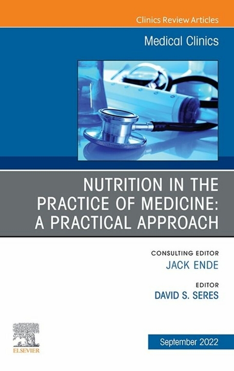 Nutrition in the Practice of Medicine: A Practical Approach, An Issue of Medical Clinics of North America, E-Book - 