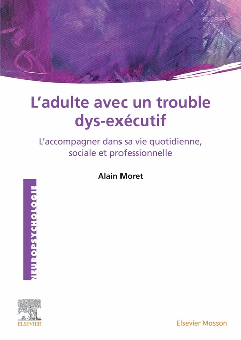 L''Adulte avec un trouble dys-exécutif -  Alain Moret