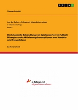 Die bilanzielle Behandlung von Spielerwerten im Fußball. Divergierende Aktivierungskonzeptionen von Handels- und Steuerbilanz - Thomas Schmidt