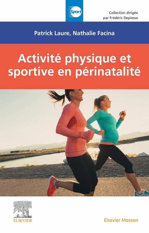 Activité physique et sportive en périnatalité -  Nathalie Facina,  Patrick Laure