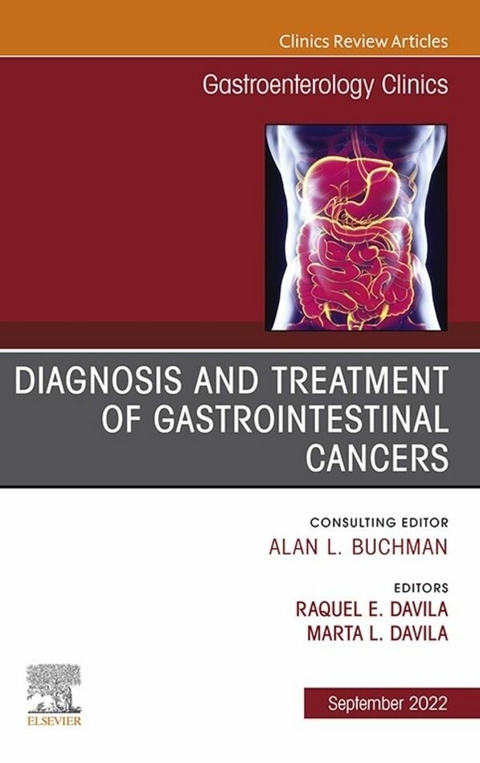 Diagnosis and Treatment of Gastrointestinal Cancers, An Issue of Gastroenterology Clinics of North America, E-Book - 