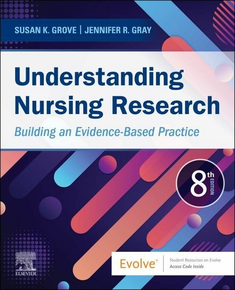 Understanding Nursing Research E-Book -  Susan K. Grove,  Jennifer R. Gray