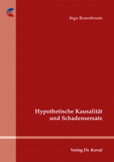 Hypothetische Kausalität und Schadensersatz - Inga Rosenbaum