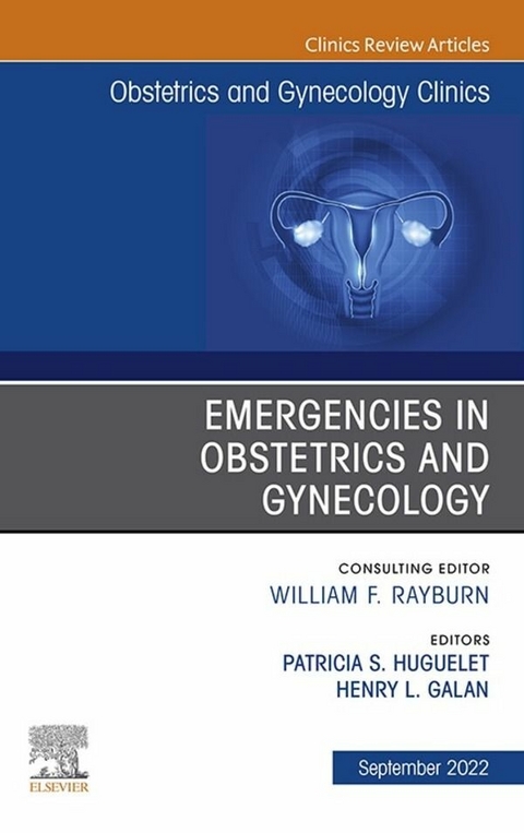 Emergencies in Obstetrics and Gynecology , An Issue of Obstetrics and Gynecology Clinics, E-Book - 