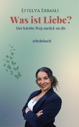 Was ist Liebe? - Eftelya Erbasli