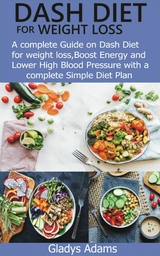 Dash Diet for Weight Loss - Gladys Adams