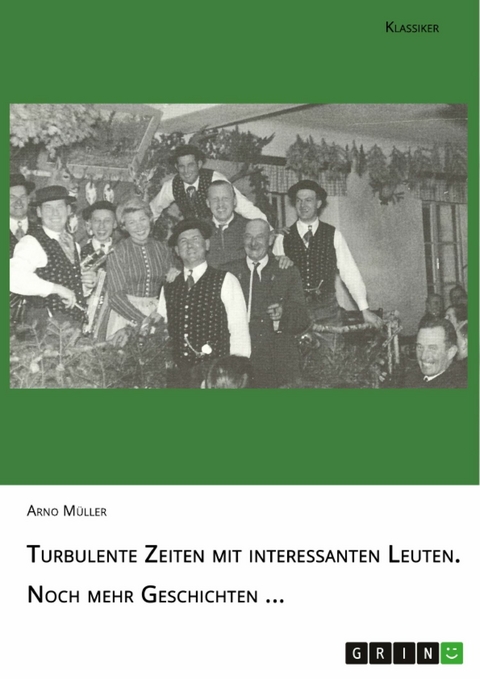 Turbulente Zeiten mit interessanten Leuten. Noch mehr Geschichten ... -  Arno Mueller