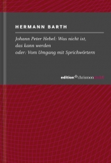 Johann Peter Hebel: Was nicht ist, das kann werden - Hermann Barth