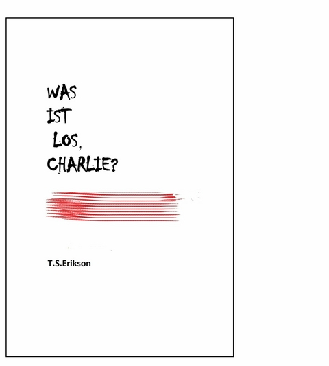 Was ist los, Charlie? -  T.S Erikson