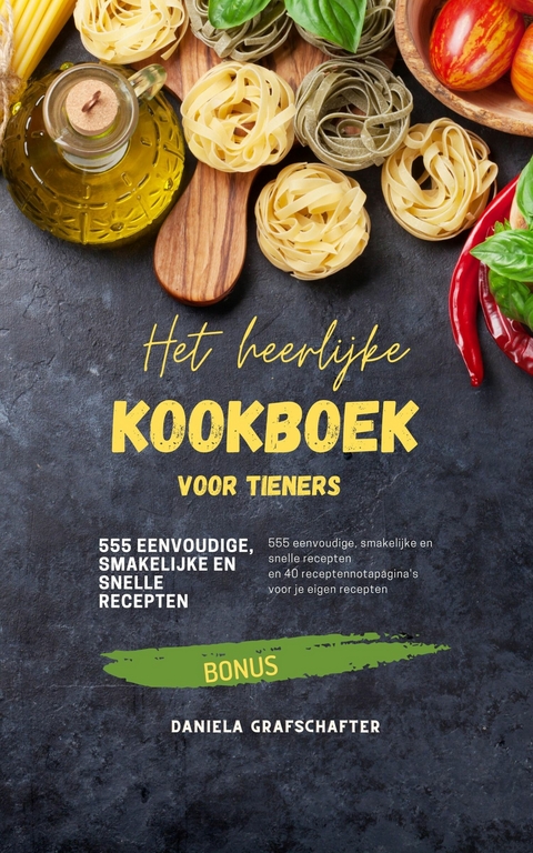 Het heerlijke KOOKBOEK voor tieners - Daniela Grafschafter