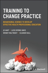 Training to Change Practice -  Eleanor Bull,  Lucie Byrne-Davis,  Jo Hart,  Wendy Maltinsky