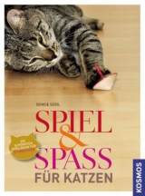 Spiel & Spaß für Katzen - Denise Seidl