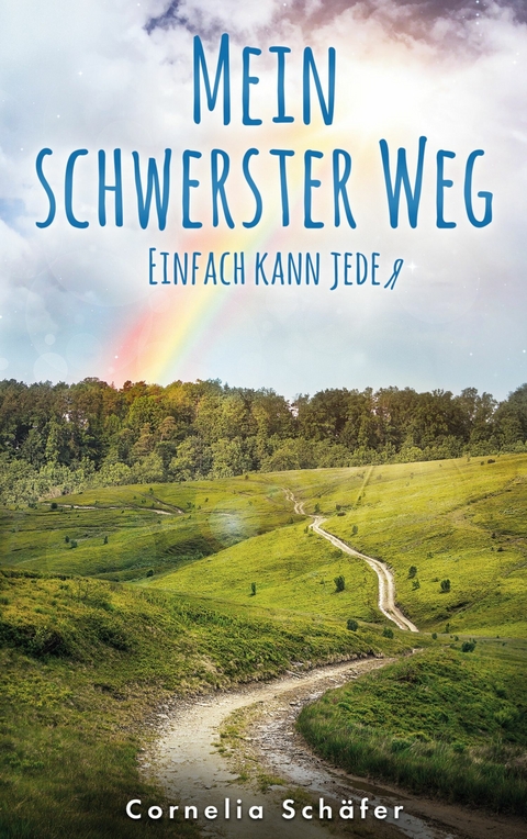 Mein schwerster Weg - Cornelia Schäfer