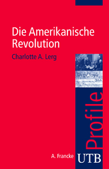 Die Amerikanische Revolution - Charlotte A. Lerg