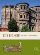 Die Römer an Maas und Mosel - Xavier Deru