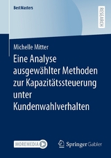 Eine Analyse ausgewählter Methoden zur Kapazitätssteuerung unter Kundenwahlverhalten - Michelle Mitter