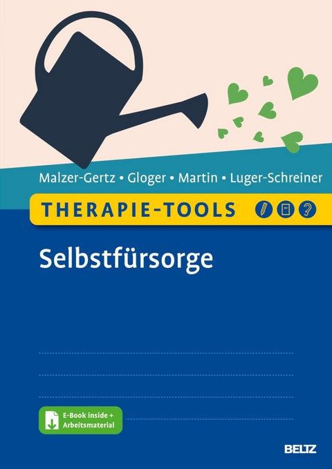 Therapie-Tools Selbstfürsorge -  Margarete Malzer-Gertz,  Cornelia Gloger,  Claritta Martin,  Helga Luger-Schreiner