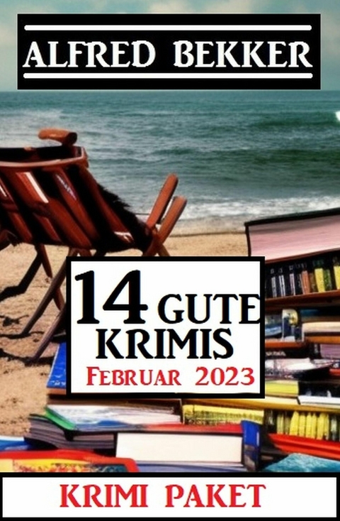 14 Gute Krimis Februar 2023 -  Alfred Bekker