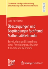 Überzeugungen und Begründungen fachfremd Mathematiklehrender - Lara Huethorst