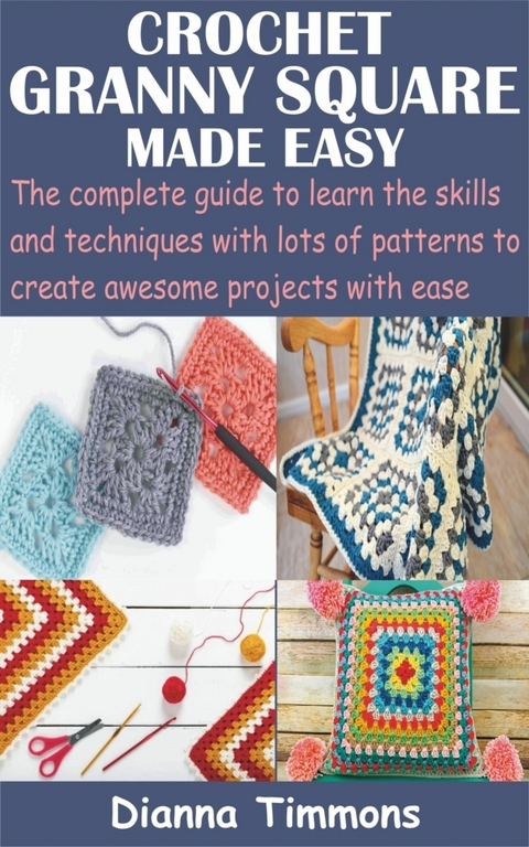 Crochet Granny Square Made Easy - Dianna Timmons