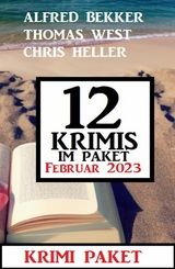 12 Krimis im Paket Februar 2022 - Alfred Bekker, Thomas West, Chris Heller