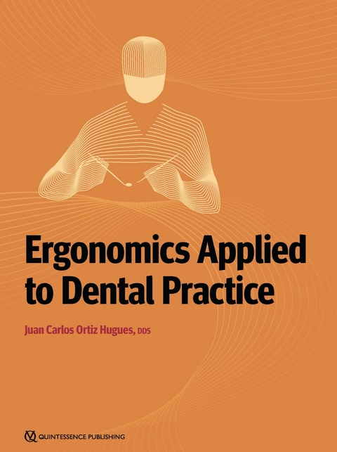 Ergonomics Applied to Dental Practice - Juan Carlos Ortiz Hugues