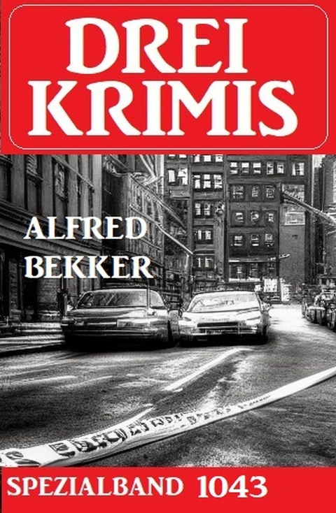 Drei Krimis Spezialband 1043 -  Alfred Bekker