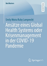 Ansätze eines Global Health Systems oder Krisenmanagement in der COVID-19 Pandemie - Emily Moira Ruby Lamprecht